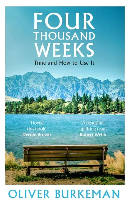 Four Thousand Weeks by Oliver Burkeman (REVIEW AND SUMMARY)
